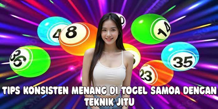 Tips Konsisten Menang Di Togel Samoa Dengan Teknik Jitu